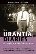The Urantia Diaries of Harold and Martha Sherman: Volume Four: 1944-1945
