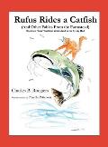 Rufus Rides a Catfish: (And Other Fables From the Farmstead)