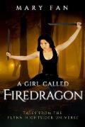 A Girl Called Firedragon: Tales from the Flynn Nightsider Universe