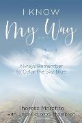 I Know My Way Memoir: Always Remember to Color the Sky Blue