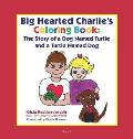 Big-Hearted Charlie's Coloring Book: The Story of a Dog Named Turtle and a Turtle Named Dog