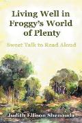 Living Well in Froggy's World of Plenty: Sweet Talk to Read Aloud