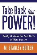 Take Back Your POWER! Boldly Reclaim The Best Parts of Who You Are