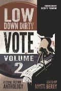 Low Down Dirty Vote Volume II Every Stolen Vote is a Crime