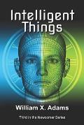 Intelligent Things: Third in the Newcomers Series