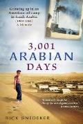 3,001 Arabian Days: Growing Up in an American Oil Camp in Saudi Arabia (1953-1962) A Memoir