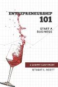 Entrepreneurship 101: Start a Business: A winery case study