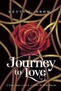Journey To Love: A Story About LOVE Told in a Series of Short Poems