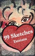 99 Sketches: A collection of philosophical and inspirational notes (poetry, prose and art)