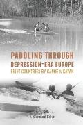 Paddling Through Depression-Era Europe: Eight Countries by Canoe & Kayak