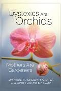 Dyslexics are Orchids: Mothers are Gardeners