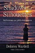 Shadows and Silhouettes: Reflections on Life's Adventures