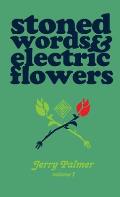 Stoned Words & Electric Flowers