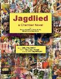 Jagdlied: a Chamber Novel for Narrator, Musicians, Pantomimists, Dancers & Culinary Artists (color paperback)
