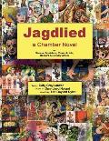 Jagdlied: a Chamber Novel for Narrator, Musicians, Pantomimists, Dancers & Culinary Artists (black and white paperback)