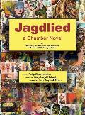 Jagdlied: a Chamber Novel for Narrator, Musicians, Pantomimists, Dancers & Culinary Artists (standard color hardcover)