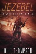 Jezebel: An Angels of War Novella (New Adult Dystopian Technothriller) (Angels of War Series 1.5)