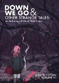 Down We Go & Other Strange Tales: An Anthology of Weird Flash Fiction