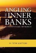 Angling the Inner Banks: An Ecosystemic Approach