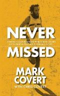 Never Missed: Lessons Learned From Forty-Five Years of Running Without Missing a Day