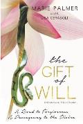 The Gift of Will: A Road to Forgiveness: A Passageway to the Divine