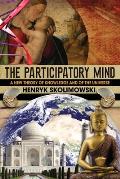 The Participatory Mind: A New Theory of Knowledge and of the Universe