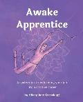 Awake Apprentice: A system for transforming your job into a creative career