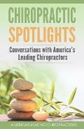 Chiropractic Spotlights: Conversations with America's Leading Chiropractors
