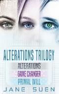 Alterations Trilogy: Alterations, Game Changer, Primal Will