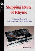 Skipping Reels of Rhyme: A Guide to Rare and Unreleased Bob Dylan Recordings