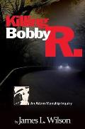 Killing Bobby R.: An Adam Manship inquiry