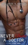 Never Date a Doctor: A Life Lessons Novel