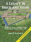 A Legacy in Brick and Stone: American Coast Defense Forts of the Third System, 1816-1867