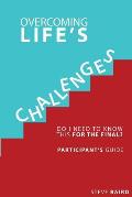 Overcoming Life's Challenges: Participant's Guide: Do I Need to Know This for the Final?