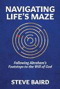 Navigating Life's Maze: Following Abraham's Footsteps to the Will of God