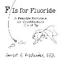 F Is for Fluoride: A Feasible Fairytale for Freethinkers 15 and Up
