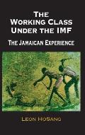 The Working Class Under The IMF: The Jamaican Experience