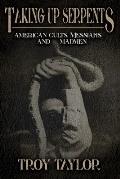 Taking Up Serpents: American Cults, Messiahs, and Madmen