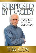 Surprised by Tragedy: Finding Hope When Your Days Are Dark