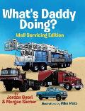 What's Daddy Doing? Well Servicing Edition