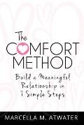 The Comfort Method: Build a Meaningful Relationship in 7 Simple Steps