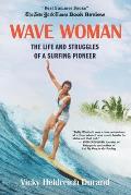 Wave Woman The Life & Struggles of a Surfing Pioneer Beach Book Edition