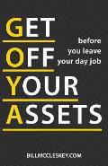 Get Off Your Assets: before you leave your day job