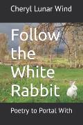 Follow the White Rabbit: Poetry to Portal With