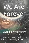 We Are Forever: Awaken With Poetry