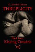 Thruplicity Part Two: Kissing Cousins