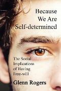 Because We Are Self-determined: The Social Implications of Having Free-will