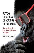 Psycho Bosses and Obnoxious Co-Workers: Lessons learned from life in the jungle