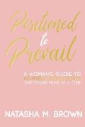 Positioned to Prevail: A Woman's Guide to Achieve Resilience One Power Move at a Time