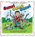 Guns! Guns! Guns!: A Kid's Guide to Gun Safety.